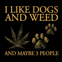 I Like Dogs And Weed And Maybe 3 People Zipper Hoodie | Artistshot