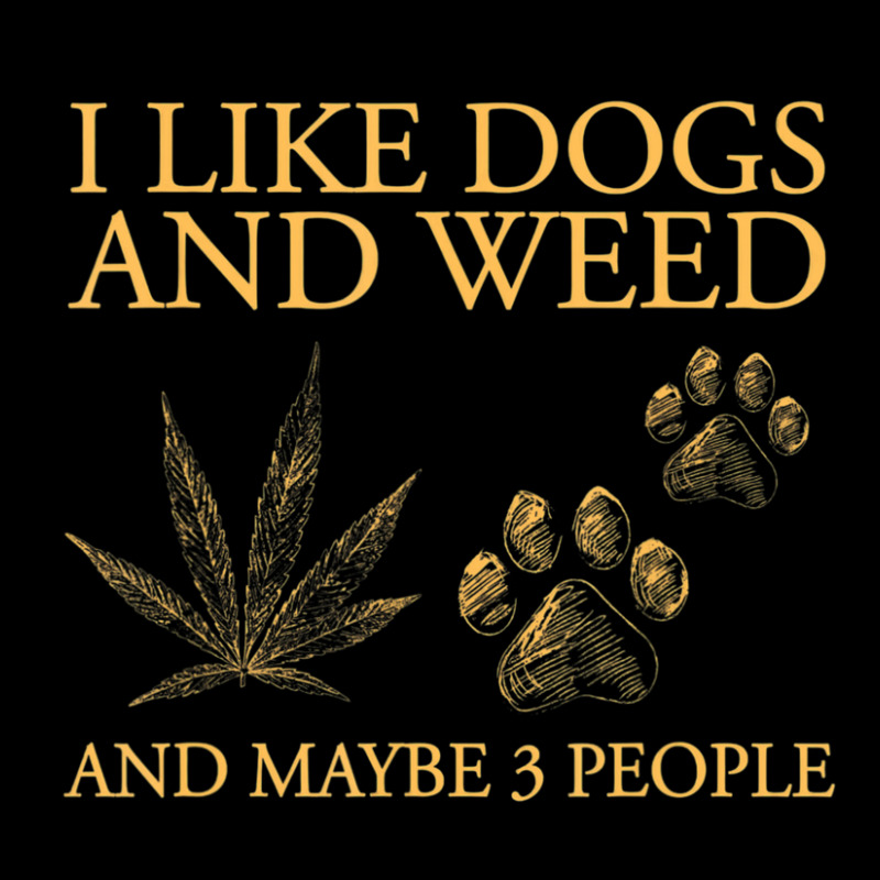 I Like Dogs And Weed And Maybe 3 People Zipper Hoodie | Artistshot