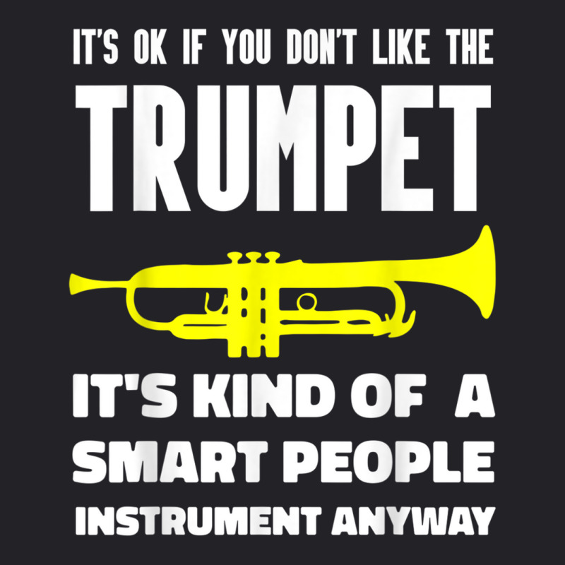 It's Ok If You Don't Like The Trumpet Smart People Anyway T Shirt Youth Tee by cm-arts | Artistshot