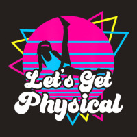 Let's Get Physical For A Fitness 80's Lover Tank Top | Artistshot