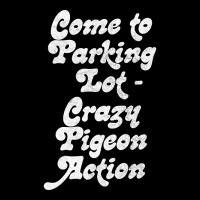 Come To Parking Lot. Crazy Pigeon Action. (2) Women's V-neck T-shirt | Artistshot