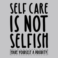 Self Care Is Not Selfish Make Yourself A Priority Self Love Pullover H Baby Bodysuit | Artistshot