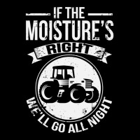 If The Moisture's Right We'll Go All Night Farm Hoodie Adjustable Cap | Artistshot