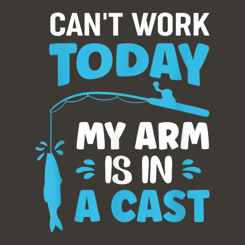 Can't Work Today My Arm Is In A Cast Fishing T Shirt Bucket Hat | Artistshot