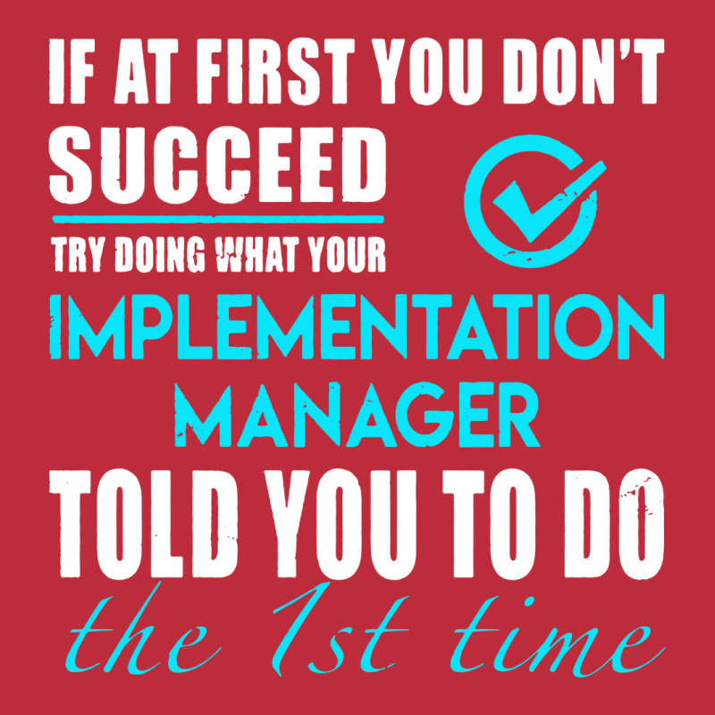 Implementation Manager T Shirt   Told You To Do The 1st Time Gift Item Pocket T-Shirt by cm-arts | Artistshot