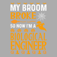 Biological Engineer T  Shirt My Broom Broke Biological Engineer Funny Men's T-shirt Pajama Set | Artistshot