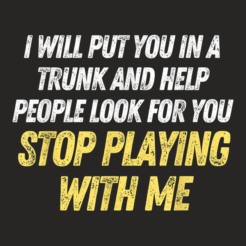 Funny I Will Put You In A Trunk And Help People Look For You T Shirt Ladies Fitted T-Shirt by cm-arts | Artistshot