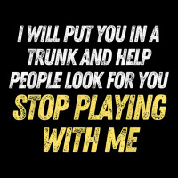 Funny I Will Put You In A Trunk And Help People Look For You T Shirt Legging | Artistshot