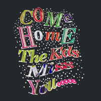 Come Home The Kids Miss You T Shirt Crewneck Sweatshirt | Artistshot