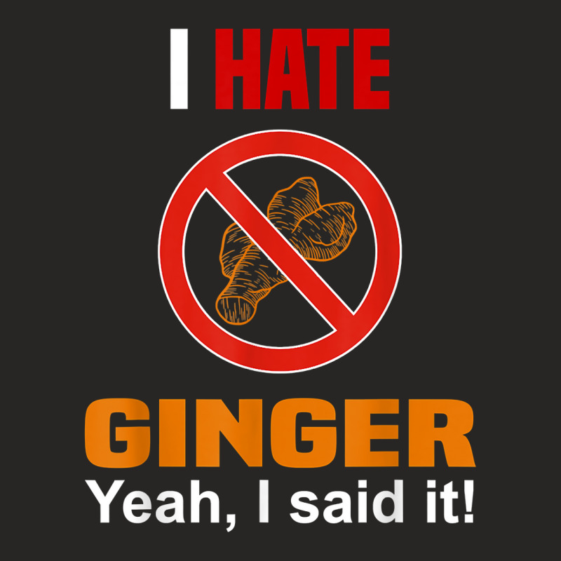 I Hate Ginger Shirt Funny Don't Like Ginger Anti Ginger T Shirt Ladies Fitted T-Shirt by cm-arts | Artistshot