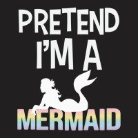 Pretend Im A Mermaid Admirer Halloween Costume T-shirt | Artistshot