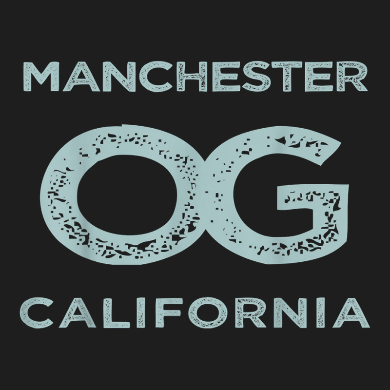 Manchester Ca California Og Original Gangster Town Pride T Shirt Classic T-shirt | Artistshot