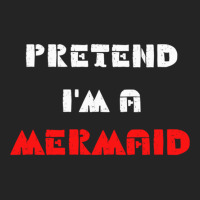 Pretend Im A Mermaid Halloween Costume Pretend Mermaid 3/4 Sleeve Shirt | Artistshot