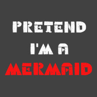 Pretend Im A Mermaid Halloween Costume Pretend Mermaid Vintage T-shirt | Artistshot