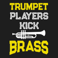 Trumpet Players Kick Brass For Trumpeters Classic T-shirt | Artistshot