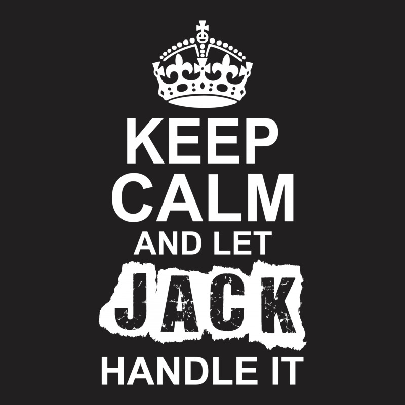Keep Calm And Let Jack Handle It T-shirt | Artistshot