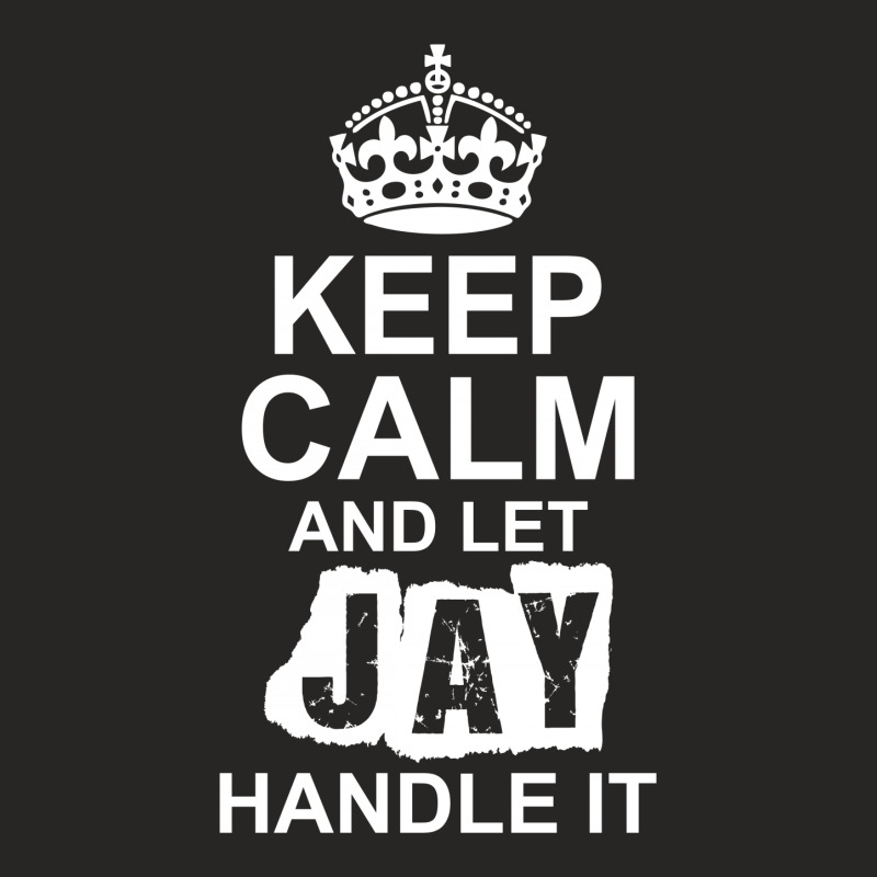 Keep Calm And Let Jay Handle It Ladies Fitted T-Shirt by tshiart | Artistshot