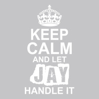 Keep Calm And Let Jay Handle It Baby Bodysuit | Artistshot