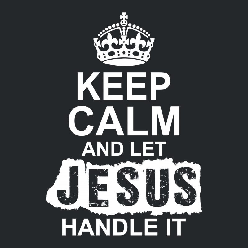Keep Calm And Let Jesus Handle It Crewneck Sweatshirt | Artistshot