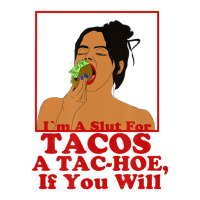 Taco Swag Im A Slut For Tacos A Tac Hoe If You Will Sticker | Artistshot