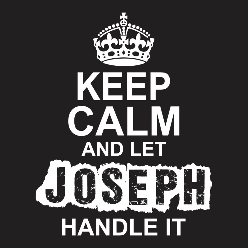 Keep Calm And Let Joseph Handle It T-shirt | Artistshot