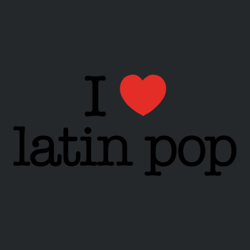 I Love Latin Pop (music) Crewneck Sweatshirt by ENIDLWHITE | Artistshot