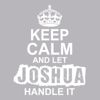 Keep Calm And Let Joshua Handle It Toddler T-shirt | Artistshot