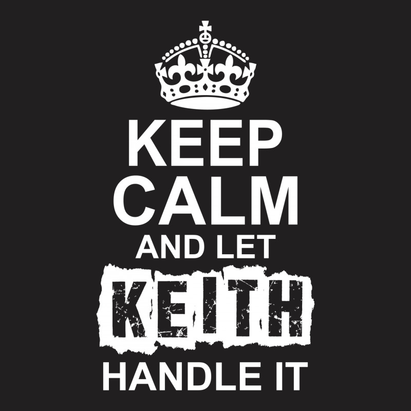 Keep Calm And Let Keith Handle It T-shirt | Artistshot