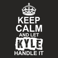 Keep Calm And Let Kyle Handle It Ladies Fitted T-shirt | Artistshot