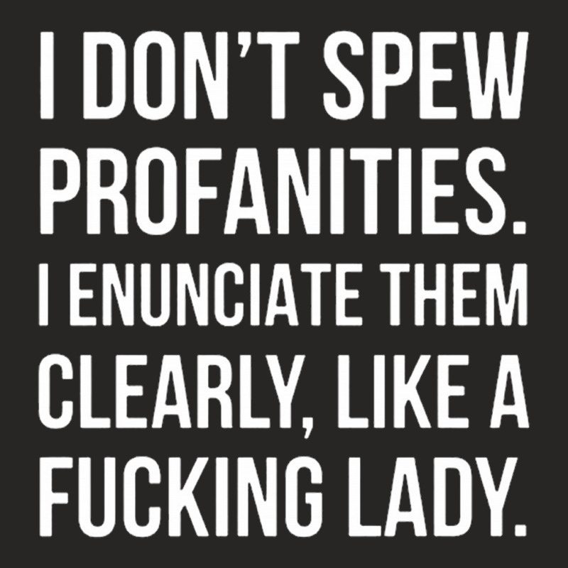 I Donâ€™t Spew Profanities I Enunciate Them Clearly Like A Fuckin Ladies Fitted T-Shirt by cm-arts | Artistshot