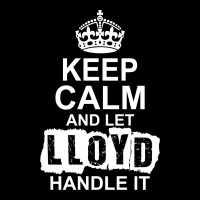 Keep Calm And Let Lloyd Handle It V-neck Tee | Artistshot