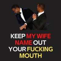 Funny Will Smith Slap Meme Will Smith Slap-  Keep My Wife Name Out You T-shirt | Artistshot