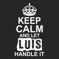 Keep Calm And Let Luis Handle It Ladies Fitted T-shirt | Artistshot