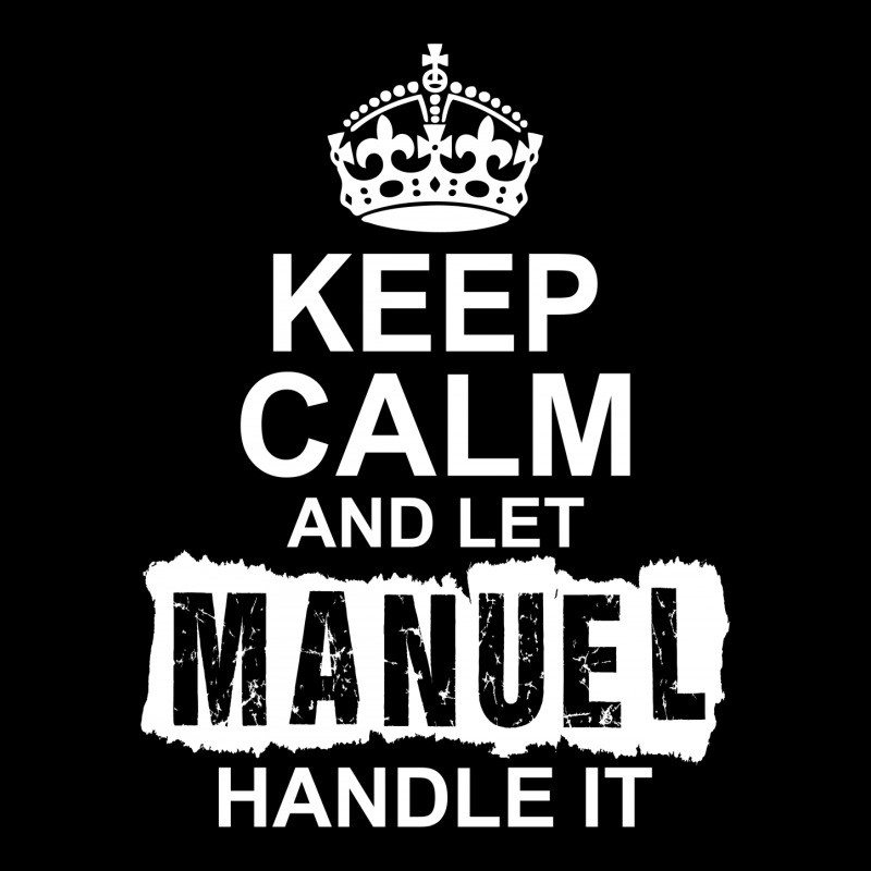 Keep Calm And Let Manuel Handle It Zipper Hoodie | Artistshot