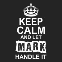 Keep Calm And Let Mark Handle It 3/4 Sleeve Shirt | Artistshot