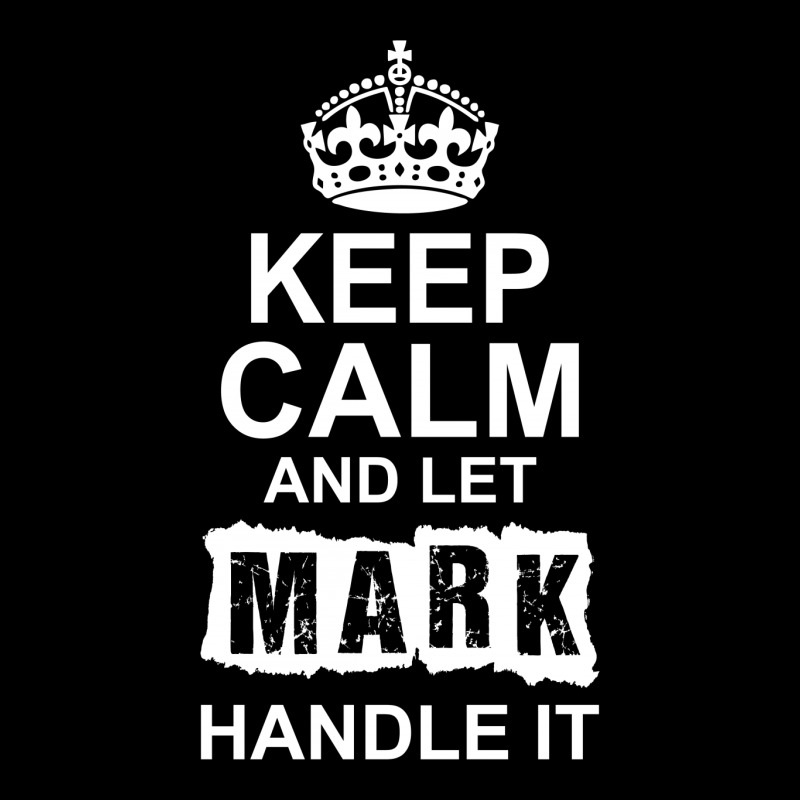 Keep Calm And Let Mark Handle It Zipper Hoodie | Artistshot