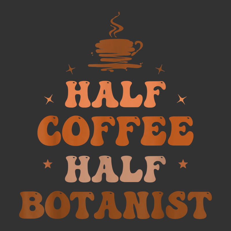 Half Coffee Half Botanist Funny Inspirational T Shirt Baby Bodysuit by cm-arts | Artistshot