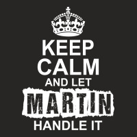 Keep Calm And Let Martin Handle It Ladies Fitted T-shirt | Artistshot