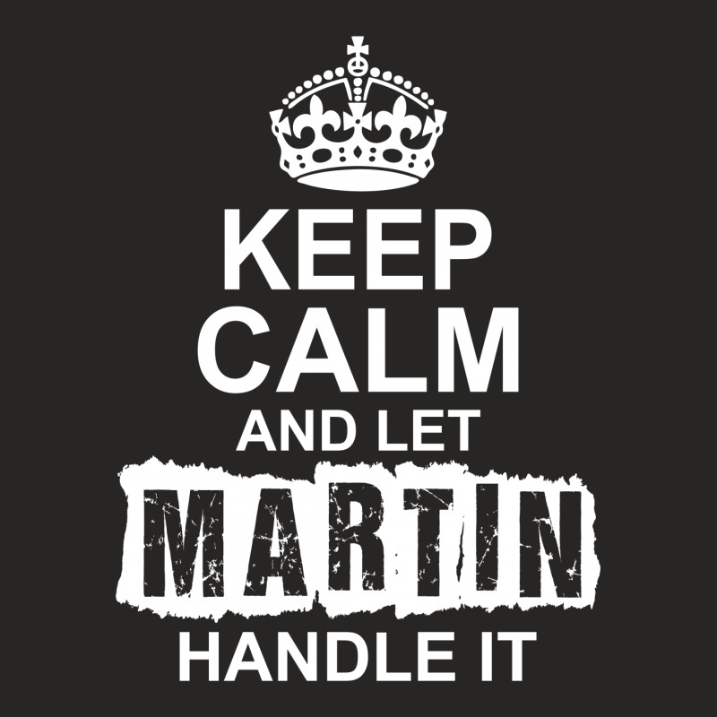 Keep Calm And Let Martin Handle It Ladies Fitted T-Shirt by tshiart | Artistshot