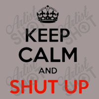 Keep Calm And Just Shut Up Vintage Short | Artistshot