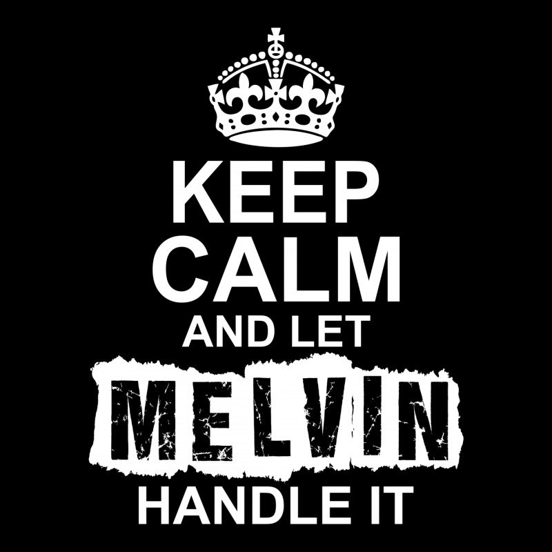 Keep Calm And Let Melvin Handle It Long Sleeve Shirts | Artistshot