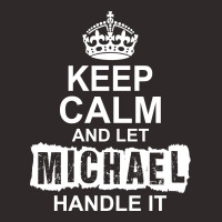 Keep Calm And Let Michael Handle It Racerback Tank | Artistshot