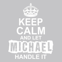 Keep Calm And Let Michael Handle It Baby Bodysuit | Artistshot