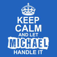 Keep Calm And Let Michael Handle It Toddler T-shirt | Artistshot