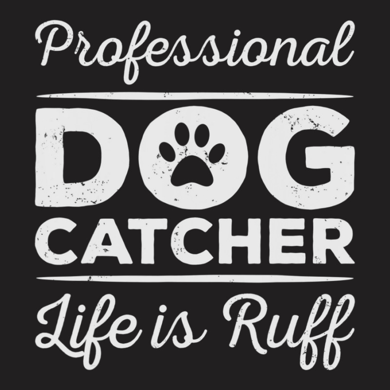 Professional Dog Catcher T-Shirt by Konlasa6638 | Artistshot