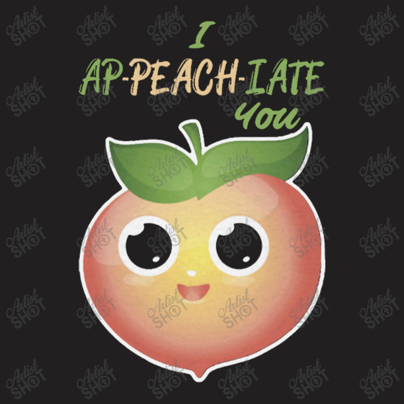 I Ap Peach Iate You Appreciate T-Shirt by saltomaiber | Artistshot