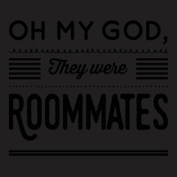 Oh My God, They Were Roommates T-shirt | Artistshot