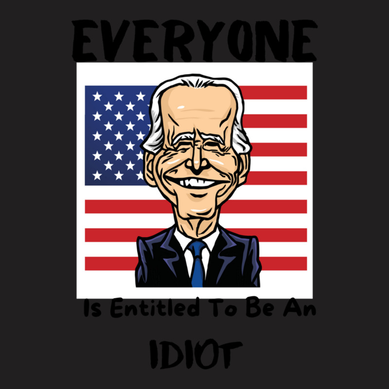 Everyone Is Entitled To Be An Idiot T-Shirt by LUISRIVER | Artistshot