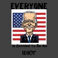 Everyone Is Entitled To Be An Idiot Vintage T-shirt | Artistshot