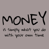 Money Is Simply What You Do With Your Own Time Quote Vintage Short | Artistshot